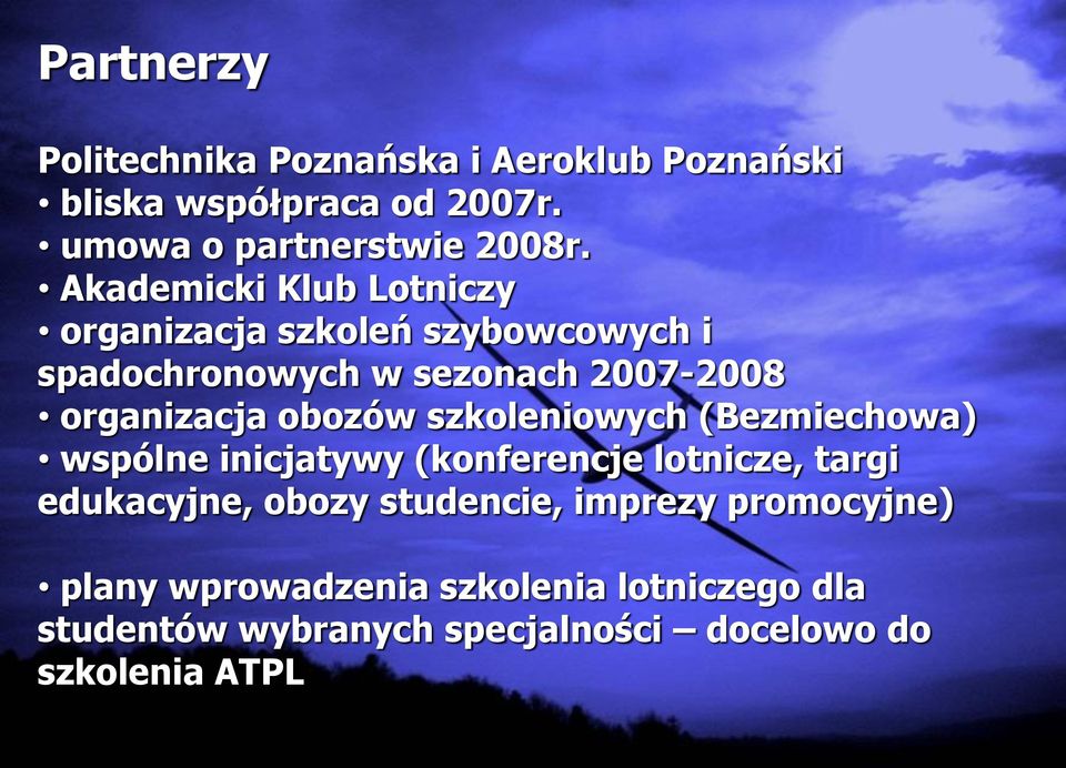 obozów szkoleniowych (Bezmiechowa) wspólne inicjatywy (konferencje lotnicze, targi edukacyjne, obozy studencie,