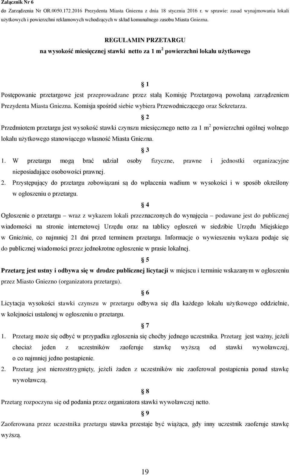 REGULAMIN PRZETARGU na wysokość miesięcznej stawki netto za 1 m 2 powierzchni lokalu użytkowego 1 Postępowanie przetargowe jest przeprowadzane przez stałą Komisję Przetargową powołaną zarządzeniem
