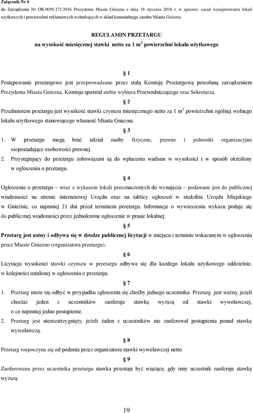 REGULAMIN PRZETARGU na wysokość miesięcznej stawki netto za 1 m 2 powierzchni lokalu użytkowego 1 Postępowanie przetargowe jest przeprowadzane przez stałą Komisję Przetargową powołaną zarządzeniem