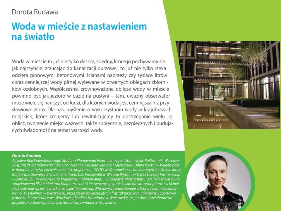 Współczesne, zrównoważone oblicze wody w mieście powinno być jak jezioro w oazie na pustyni tam, uważny obserwator może wiele się nauczyć od ludzi, dla których woda jest cenniejsza niż przysłowiowe