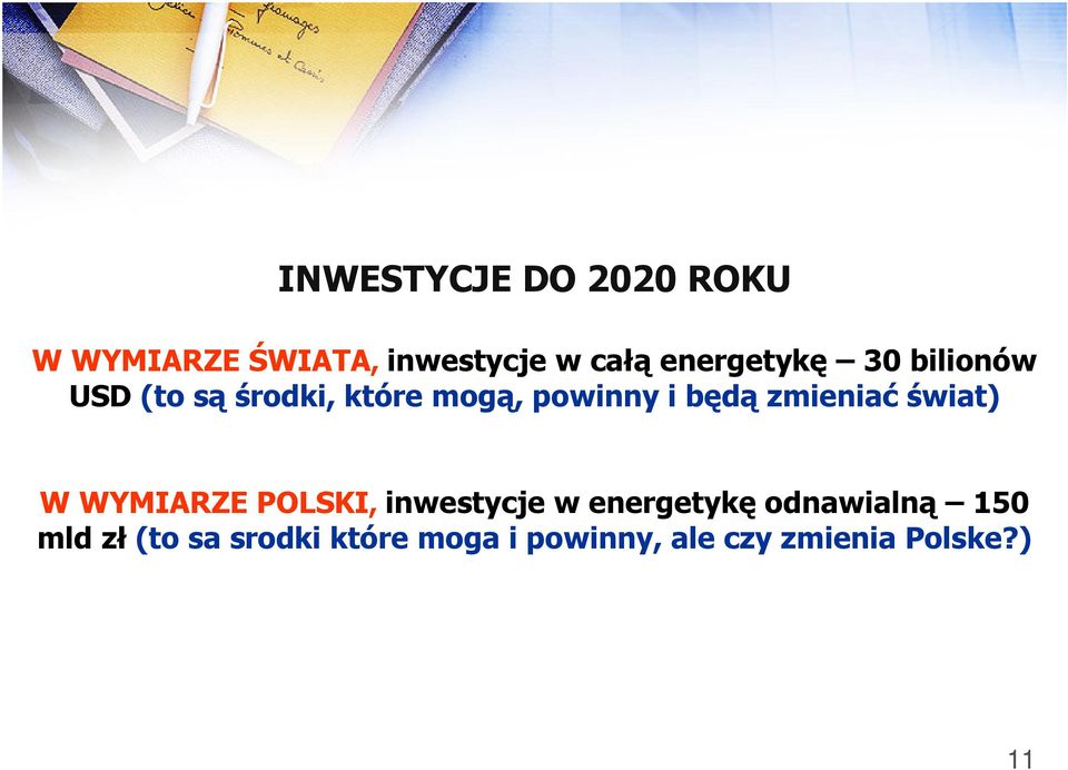 zmieniać świat) W WYMIARZE POLSKI, inwestycje w energetykę