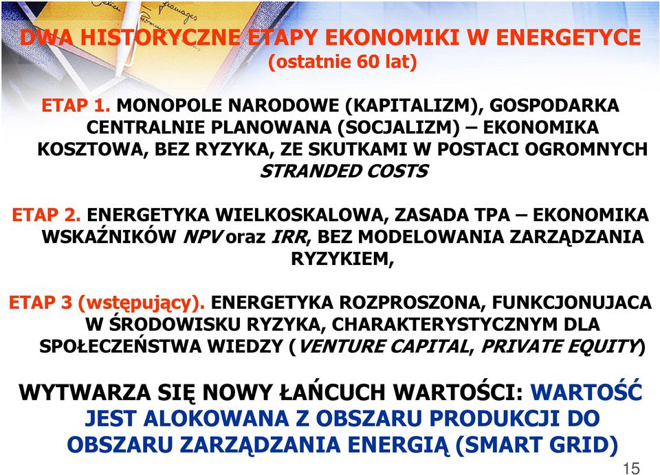 ETAP 2. ENERGETYKA WIELKOSKALOWA, ZASADA TPA EKONOMIKA WSKAŹNIKÓW NPV oraz IRR, BEZ MODELOWANIA ZARZĄDZANIA RYZYKIEM, ETAP 3 (wstępujący).