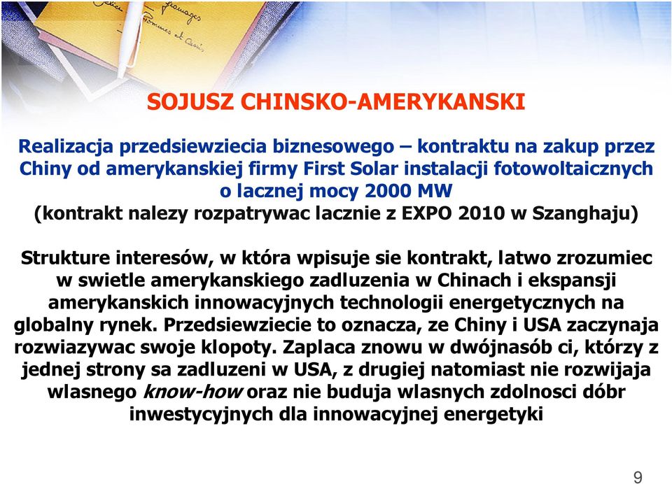 ekspansji amerykanskich innowacyjnych technologii energetycznych na globalny rynek. Przedsiewziecie to oznacza, ze Chiny i USA zaczynaja rozwiazywac swoje klopoty.