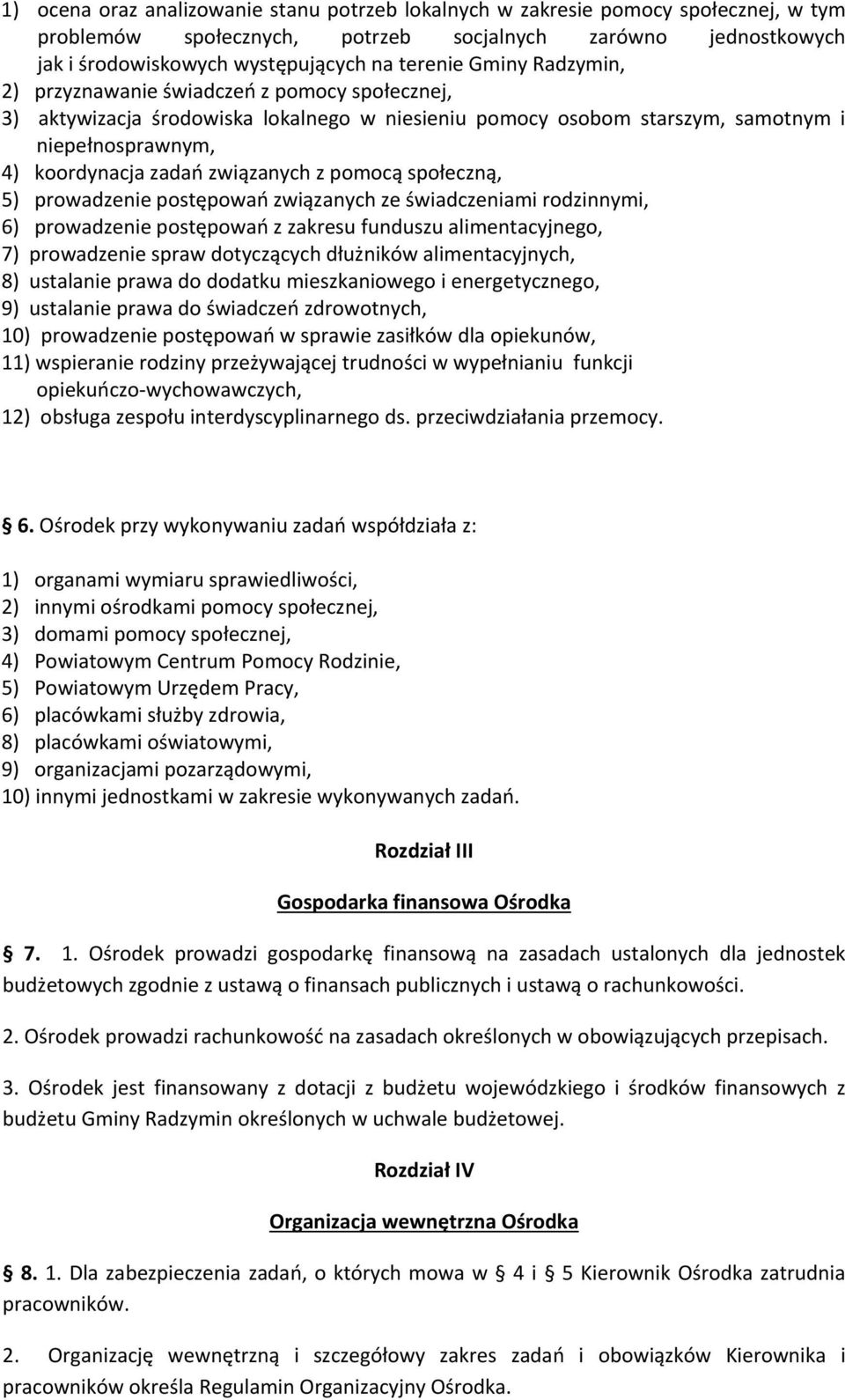 pomocą społeczną, 5) prowadzenie postępowań związanych ze świadczeniami rodzinnymi, 6) prowadzenie postępowań z zakresu funduszu alimentacyjnego, 7) prowadzenie spraw dotyczących dłużników