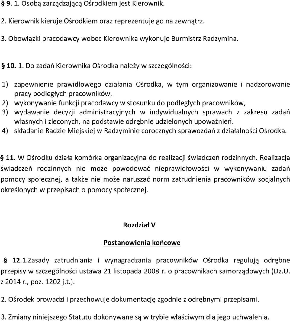 stosunku do podległych pracowników, 3) wydawanie decyzji administracyjnych w indywidualnych sprawach z zakresu zadań własnych i zleconych, na podstawie odrębnie udzielonych upoważnień.