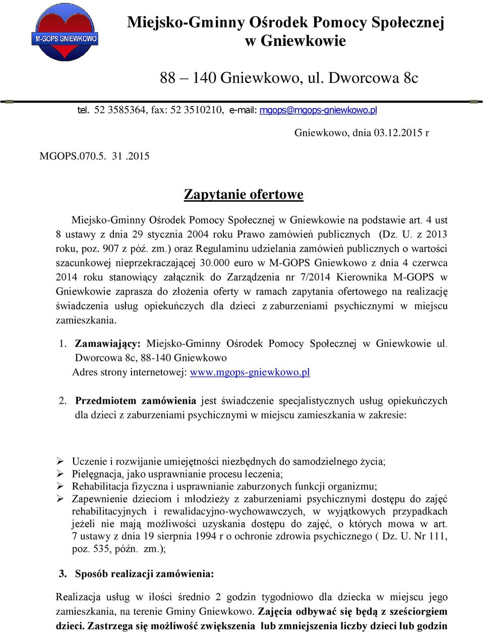 907 z póź. zm.) oraz Regulaminu udzielania zamówień publicznych o wartości szacunkowej nieprzekraczającej 30.