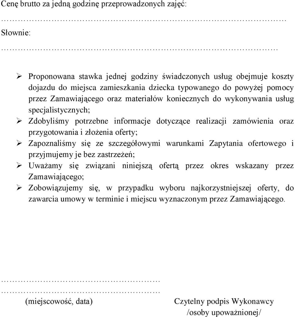 oferty; Zapoznaliśmy się ze szczegółowymi warunkami Zapytania ofertowego i przyjmujemy je bez zastrzeżeń; Uważamy się związani niniejszą ofertą przez okres wskazany przez Zamawiającego;