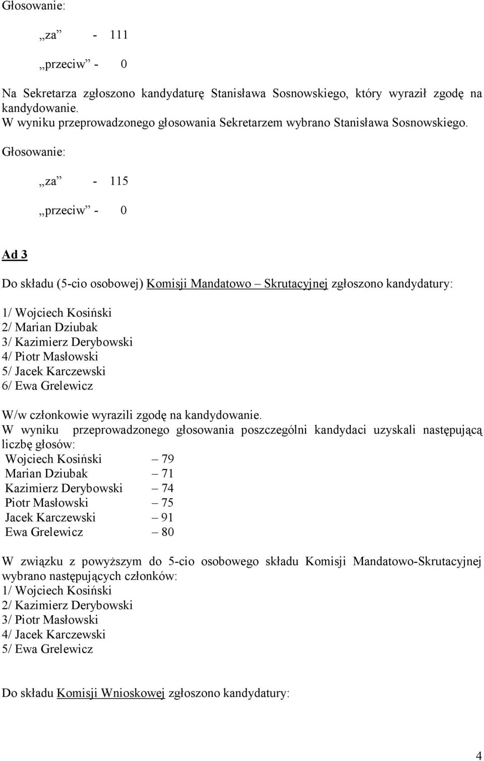 Karczewski 6/ Ewa Grelewicz W/w członkowie wyrazili zgodę na kandydowanie.