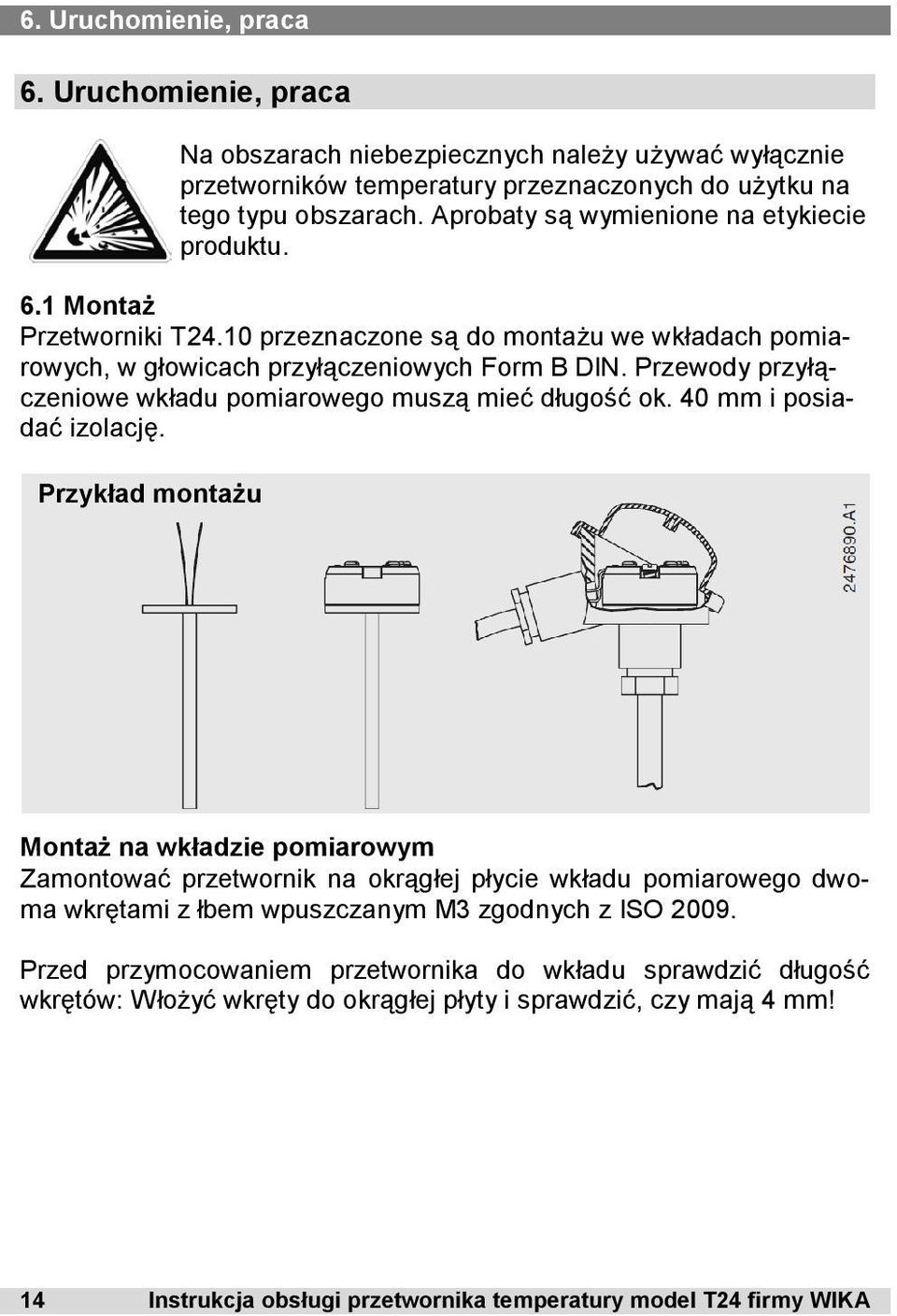 Przewody przyłączeniowe wkładu pomiarowego muszą mieć długość ok. 40 mm i posiadać izolację.