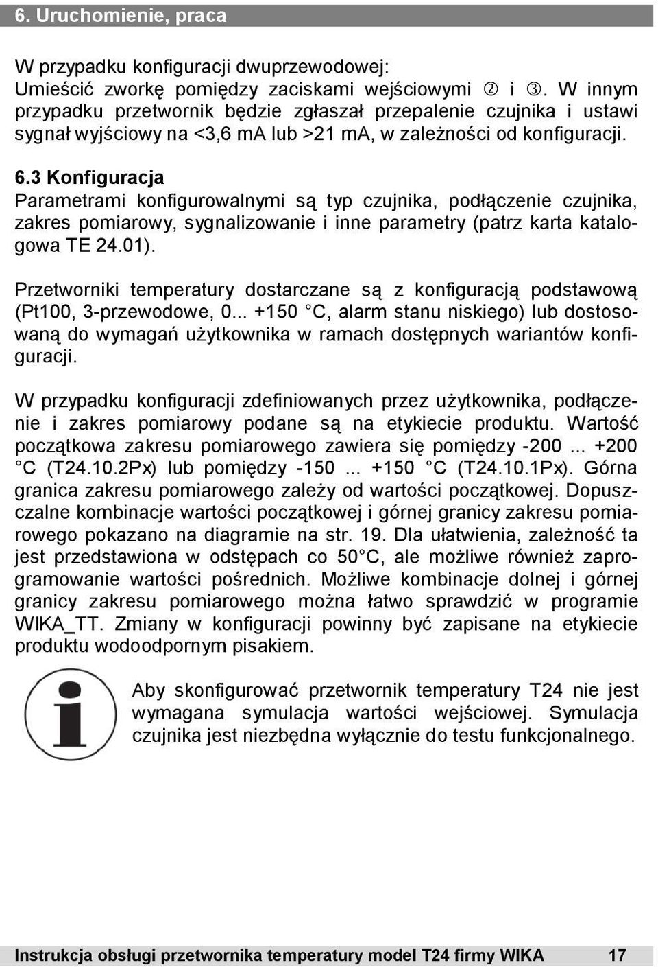 3 Konfiguracja Parametrami konfigurowalnymi są typ czujnika, podłączenie czujnika, zakres pomiarowy, sygnalizowanie i inne parametry (patrz karta katalogowa TE 24.01).