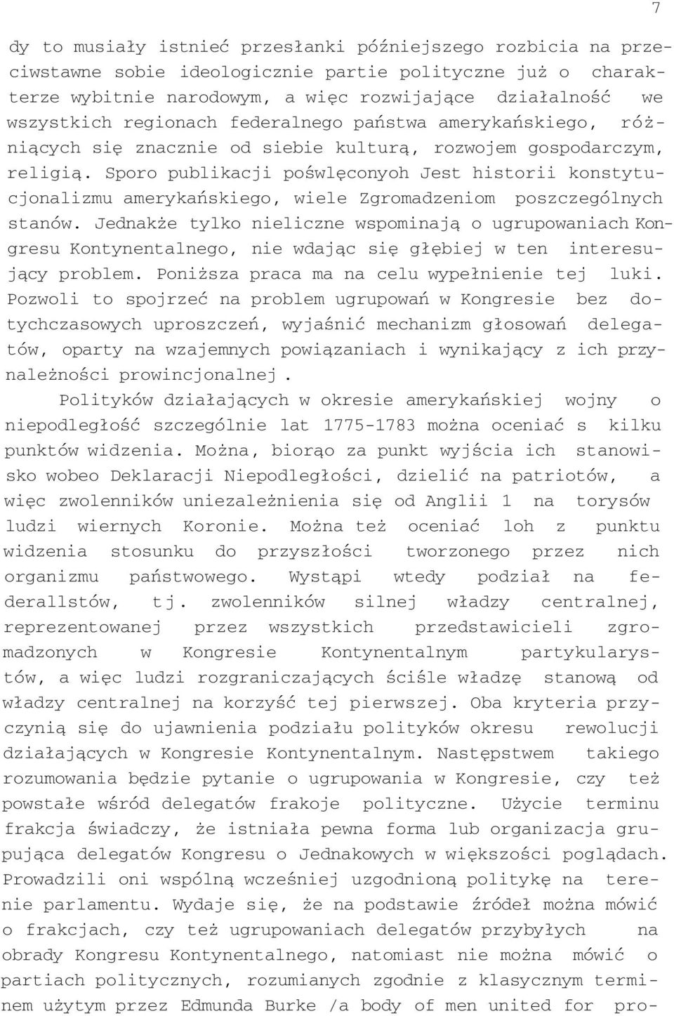 Sporo publikacji pośwlęconyoh Jest historii konstytucjonalizmu amerykańskiego, wiele Zgromadzeniom poszczególnych stanów.