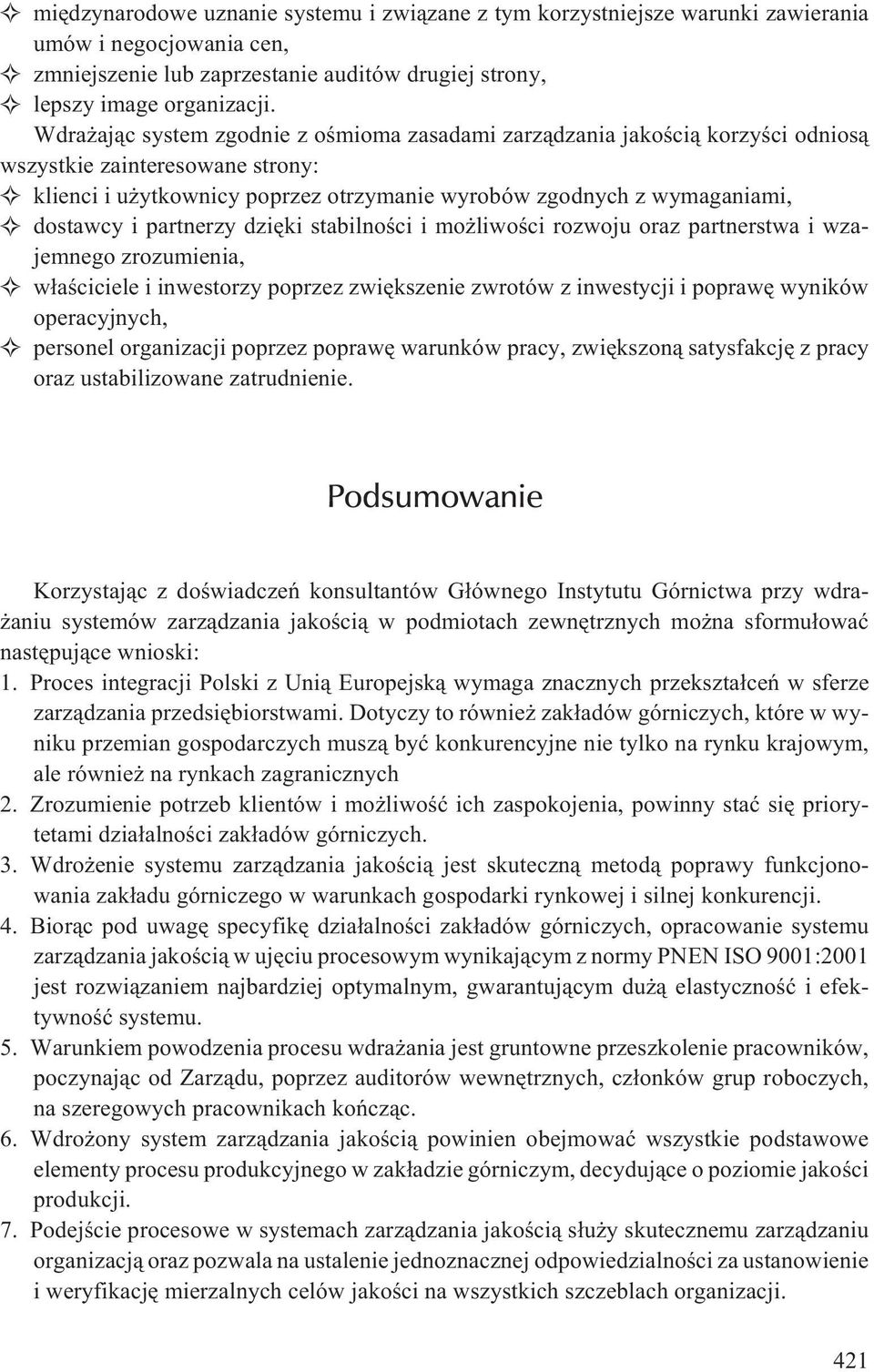partnerzy dziêki stabilnoœci i mo liwoœci rozwoju oraz partnerstwa i wzajemnego zrozumienia, w³aœciciele i inwestorzy poprzez zwiêkszenie zwrotów z inwestycji i poprawê wyników operacyjnych, personel