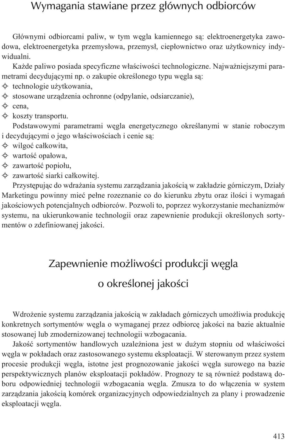 o zakupie okreœlonego typu wêgla s¹: technologie u ytkowania, stosowane urz¹dzenia ochronne (odpylanie, odsiarczanie), cena, koszty transportu.