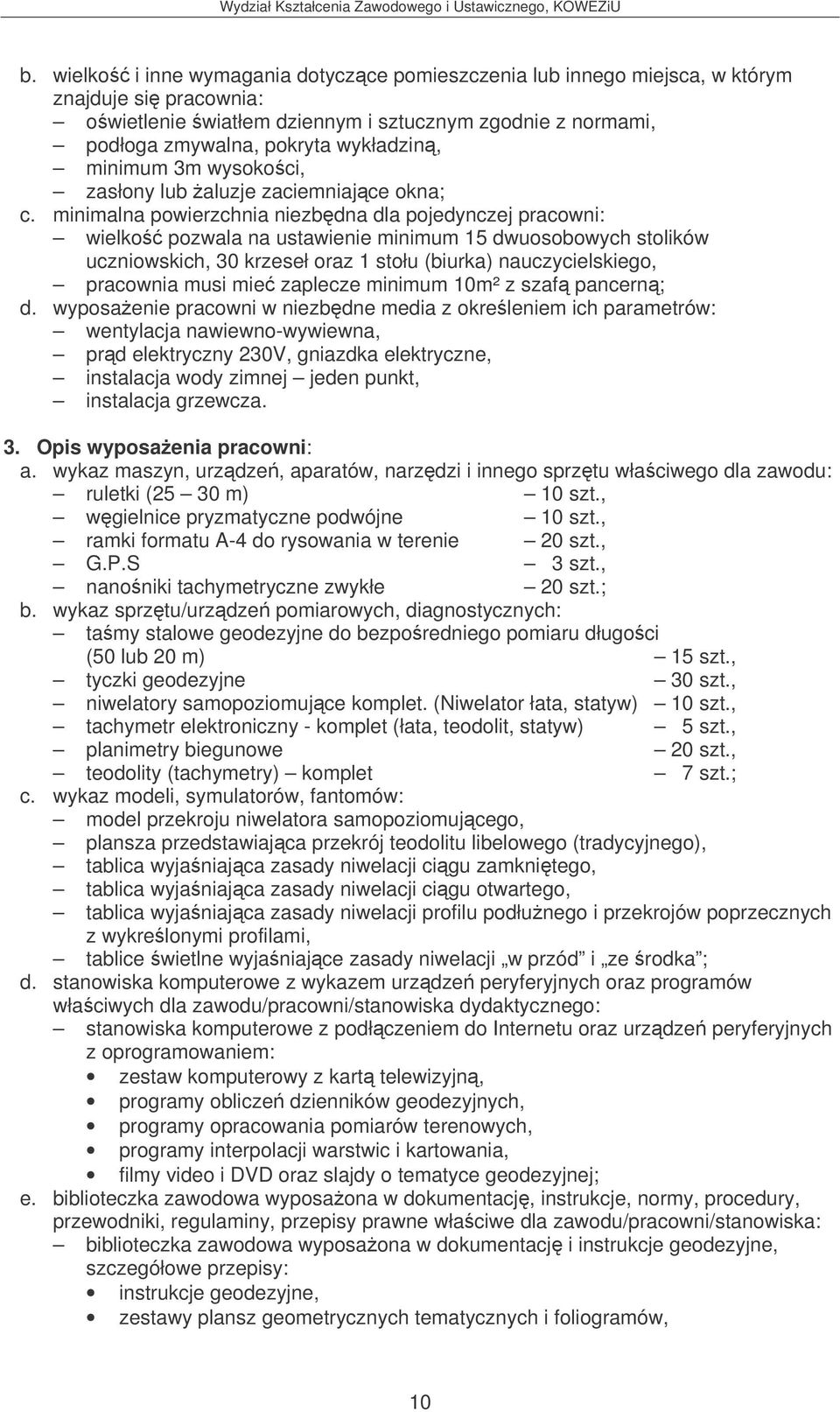 mie zaplecze minimum 10m² z szaf pancern; d.