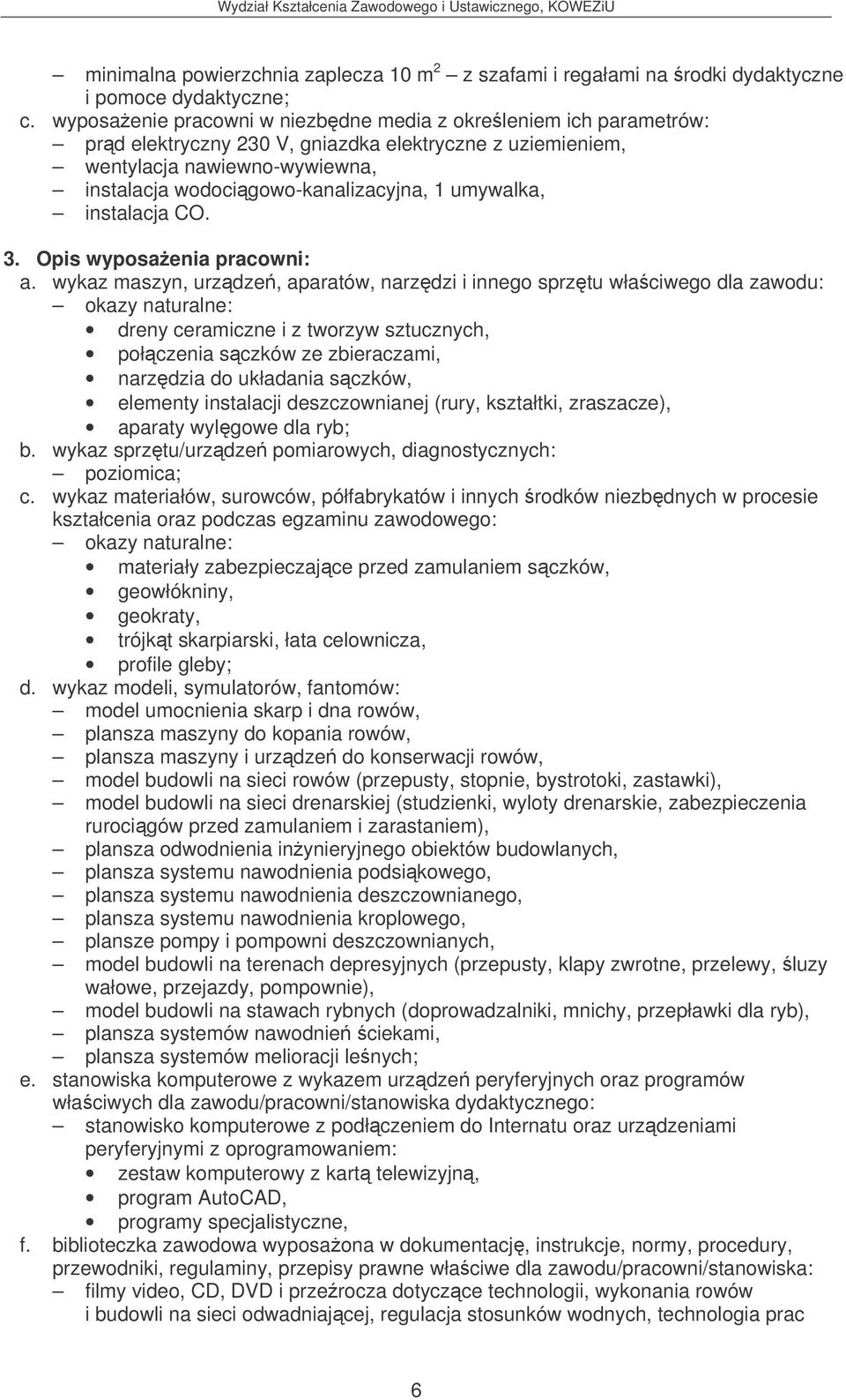 umywalka, instalacja CO. 3. Opis wyposaenia pracowni: a.