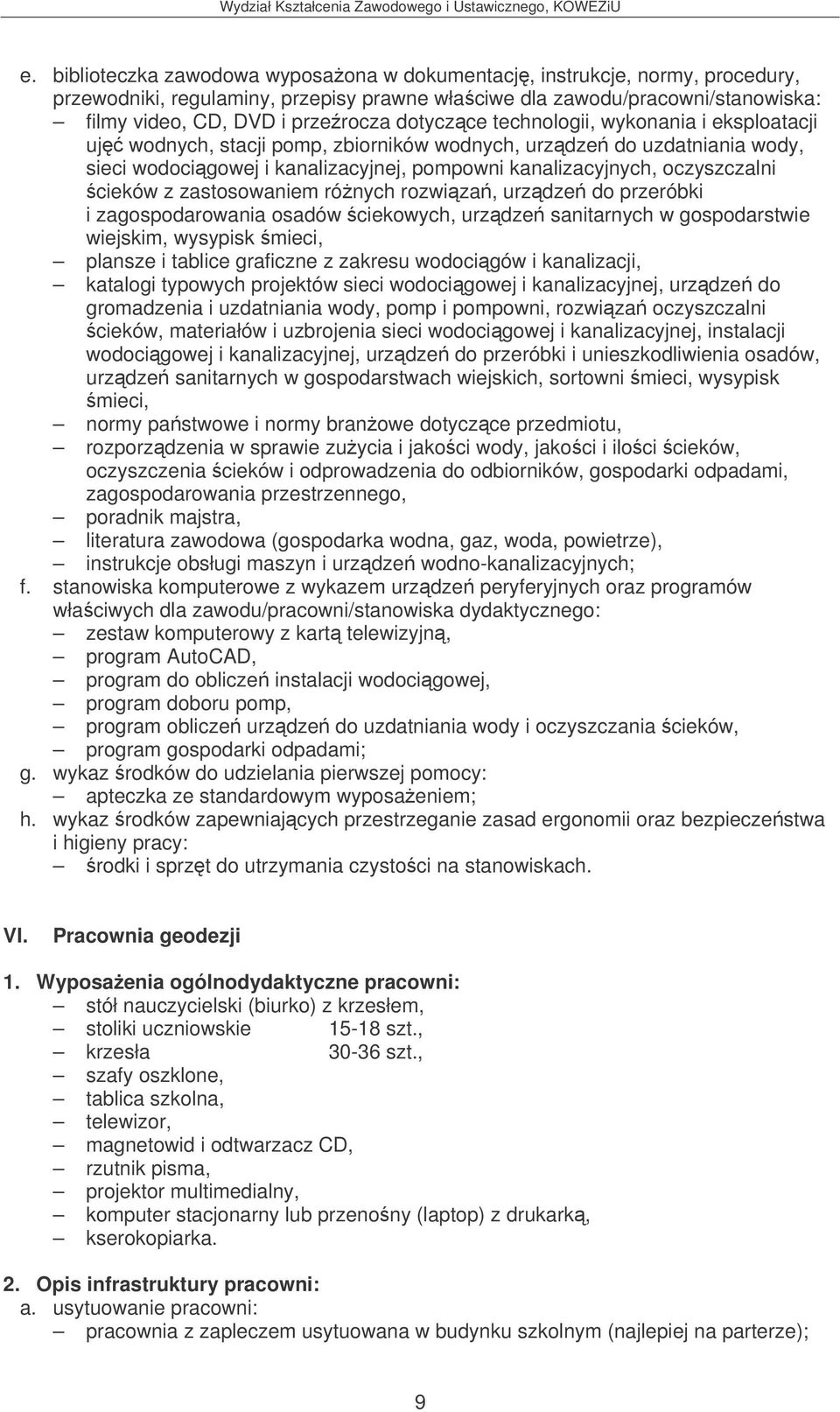 cieków z zastosowaniem rónych rozwiza, urzdze do przeróbki i zagospodarowania osadów ciekowych, urzdze sanitarnych w gospodarstwie wiejskim, wysypisk mieci, plansze i tablice graficzne z zakresu