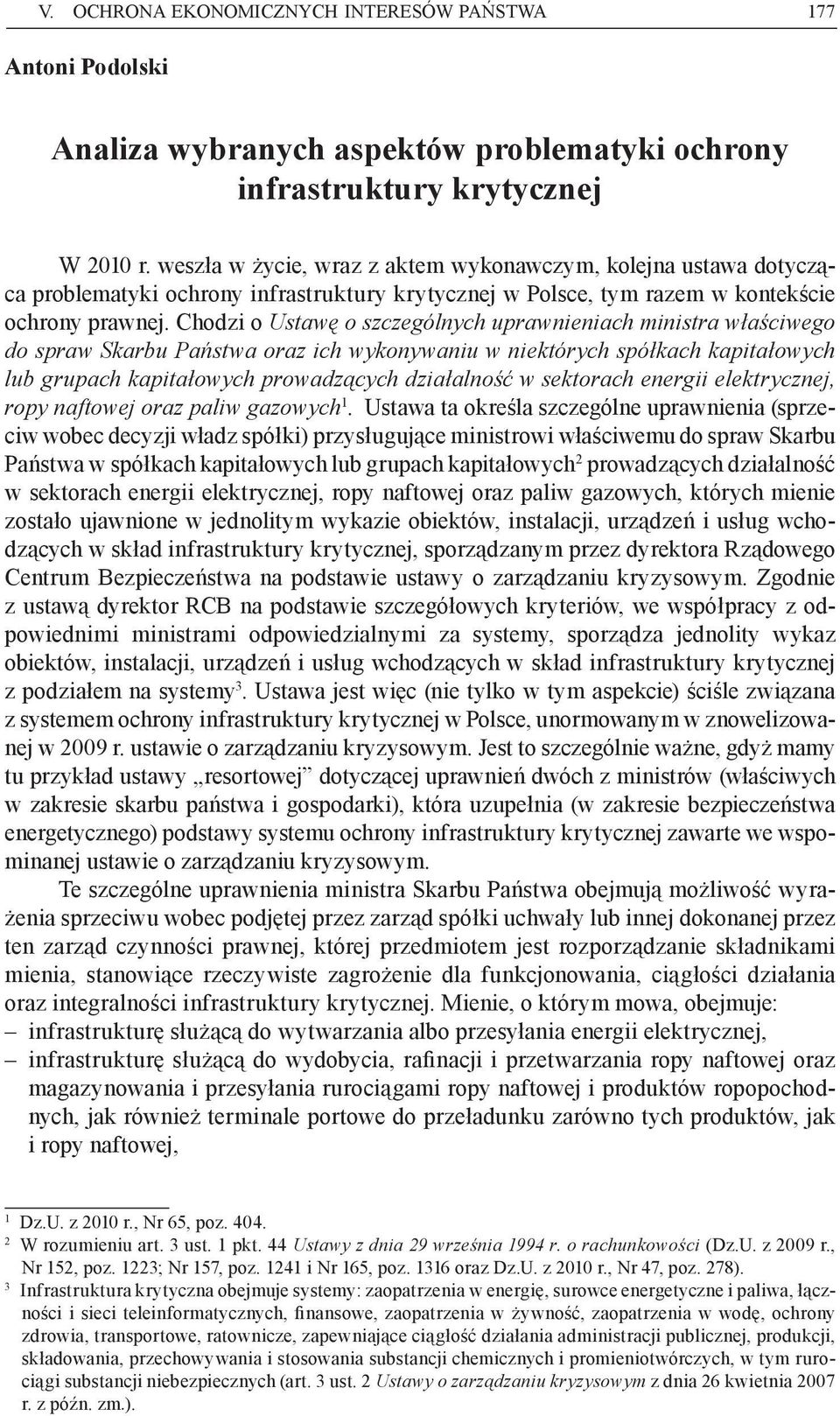 Chodzi o Ustawę o szczególnych uprawnieniach ministra właściwego do spraw Skarbu Państwa oraz ich wykonywaniu w niektórych spółkach kapitałowych lub grupach kapitałowych prowadzących działalność w