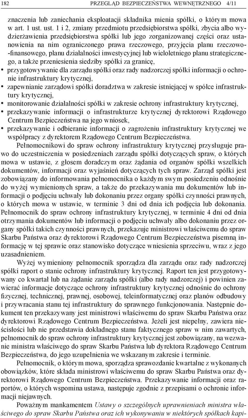 przyjęcia planu rzeczowo- -finansowego, planu działalności inwestycyjnej lub wieloletniego planu strategicznego, a także przeniesienia siedziby spółki za granicę, przygotowywanie dla zarządu spółki