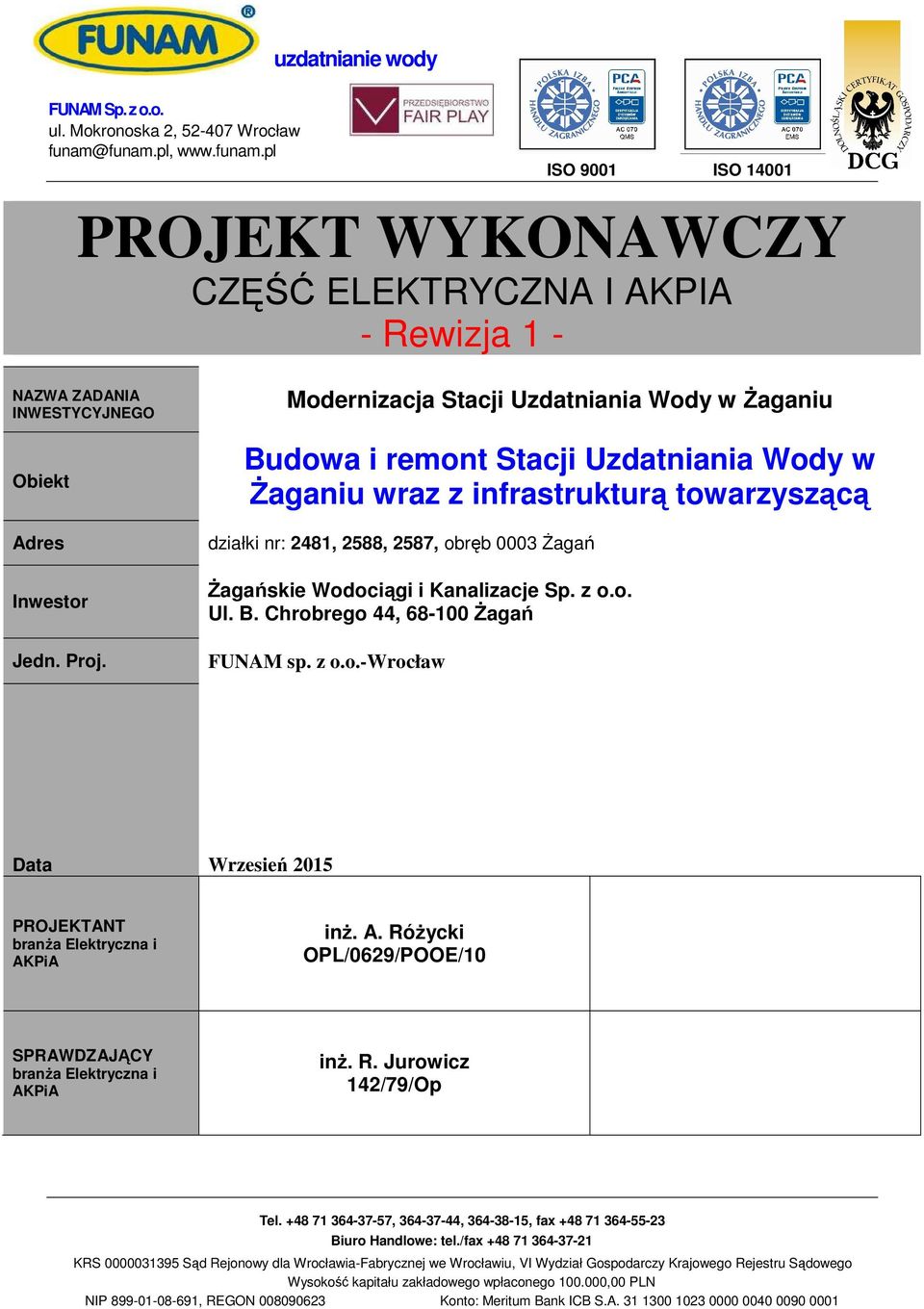 Modernizacja Stacji Uzdatniania Wody w śaganiu Budowa i remont Stacji Uzdatniania Wody w śaganiu wraz z infrastrukturą towarzyszącą działki nr: 2481, 2588, 2587, obręb 0003 śagań śagańskie Wodociągi
