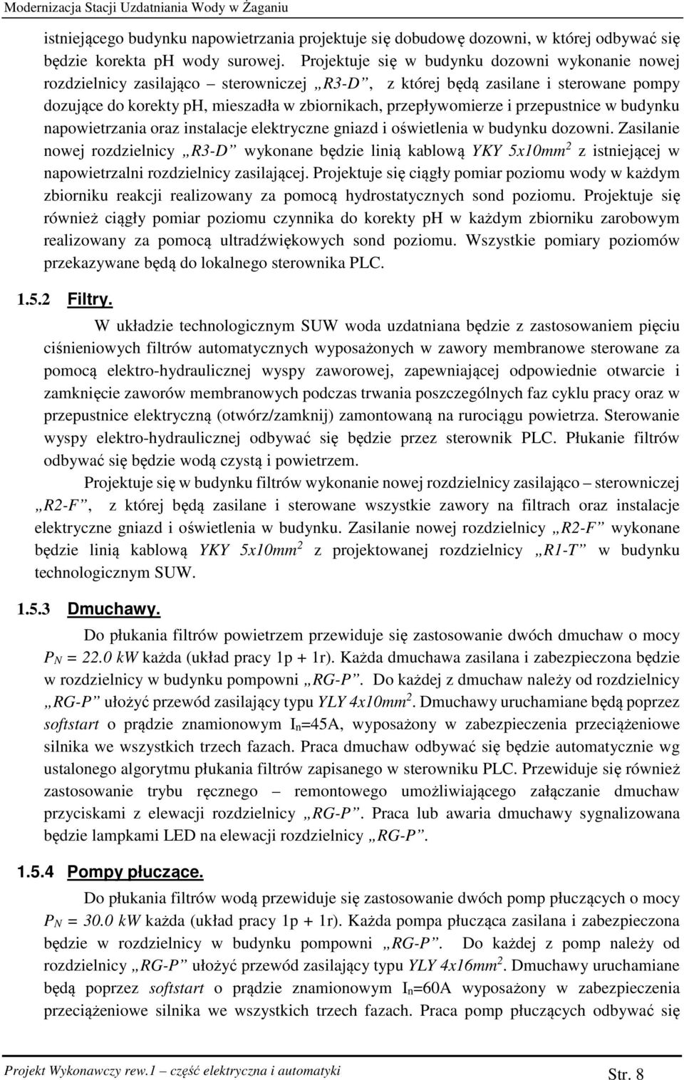 przepustnice w budynku napowietrzania oraz instalacje elektryczne gniazd i oświetlenia w budynku dozowni.