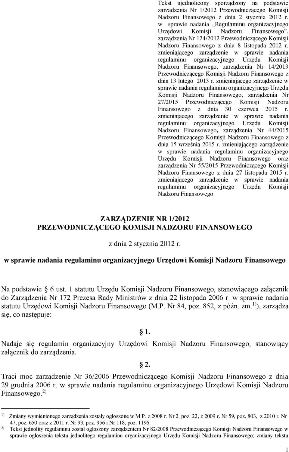 zmieniającego zarządzenie w sprawie nadania regulaminu organizacyjnego Urzędu Komisji Nadzoru Finansowego, zarządzenia Nr 14/2013 Przewodniczącego Komisji Nadzoru Finansowego z dnia 13 lutego 2013 r.