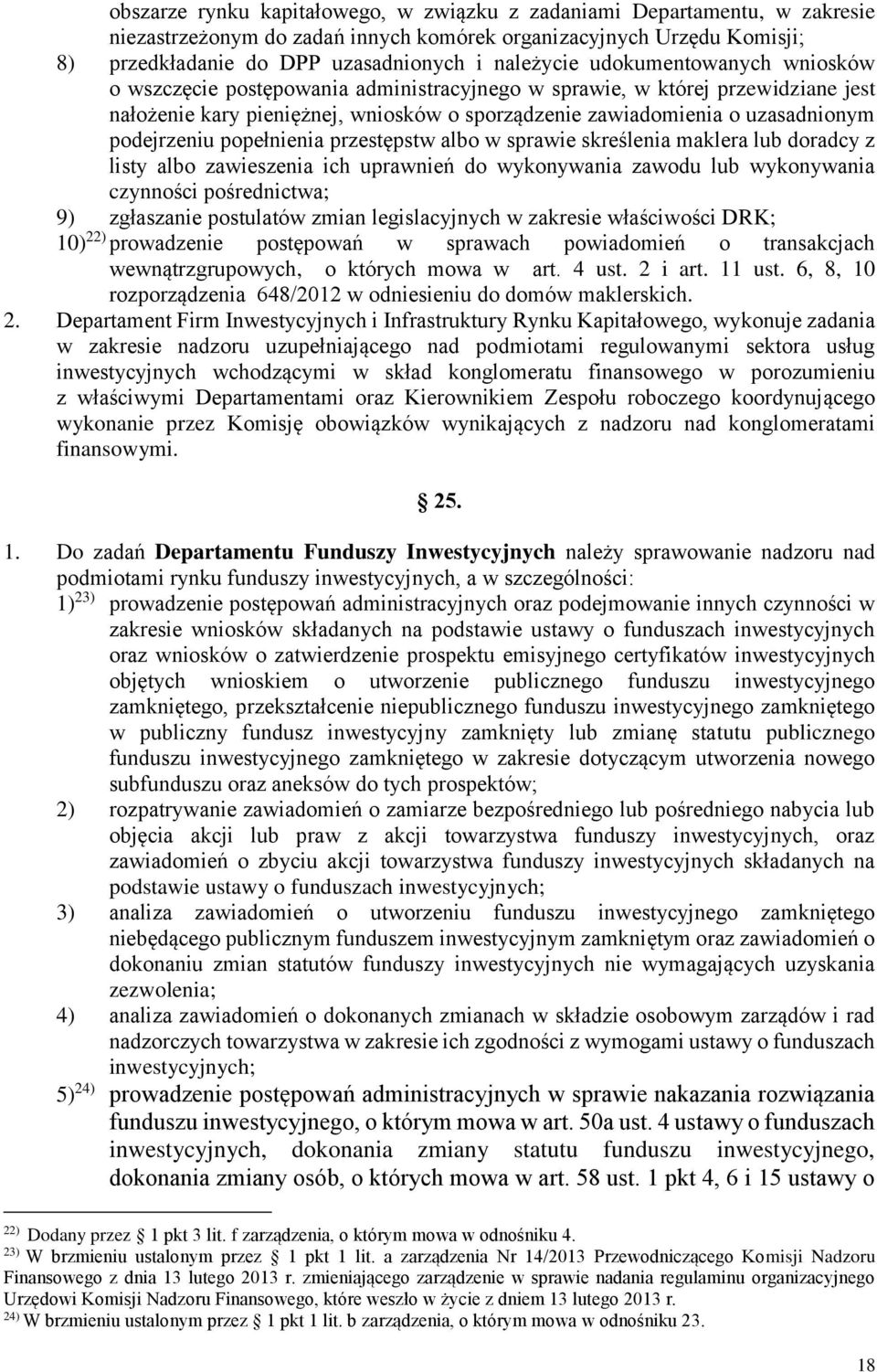 popełnienia przestępstw albo w sprawie skreślenia maklera lub doradcy z listy albo zawieszenia ich uprawnień do wykonywania zawodu lub wykonywania czynności pośrednictwa; 9) zgłaszanie postulatów