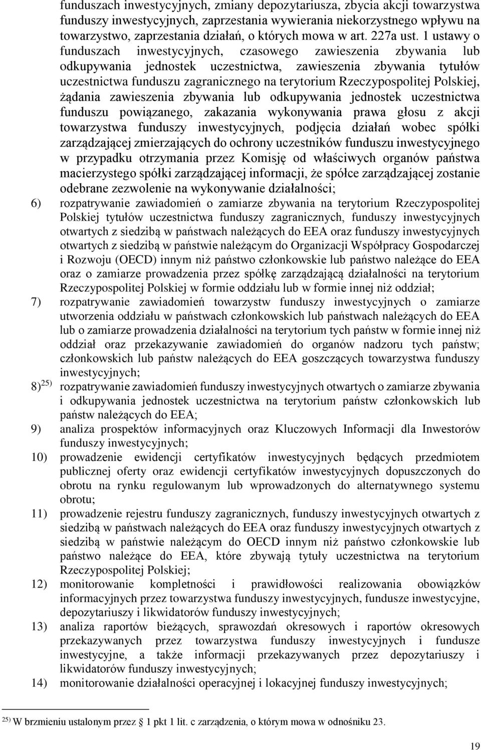 1 ustawy o funduszach inwestycyjnych, czasowego zawieszenia zbywania lub odkupywania jednostek uczestnictwa, zawieszenia zbywania tytułów uczestnictwa funduszu zagranicznego na terytorium
