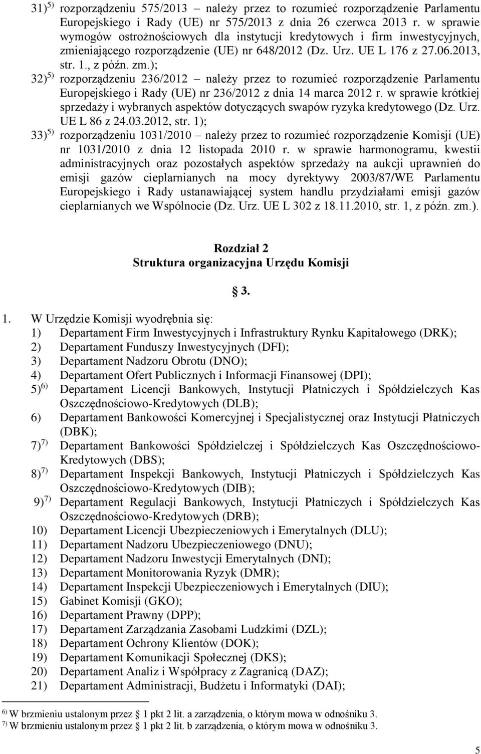 eniającego rozporządzenie (UE) nr 648/2012 (Dz. Urz. UE L 176 z 27.06.2013, str. 1., z późn. zm.