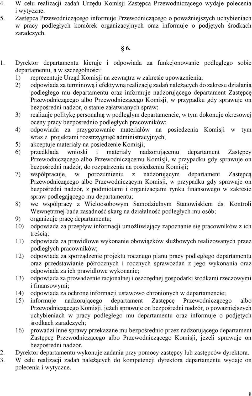 Dyrektor departamentu kieruje i odpowiada za funkcjonowanie podległego sobie departamentu, a w szczególności: 1) reprezentuje Urząd Komisji na zewnątrz w zakresie upoważnienia; 2) odpowiada za