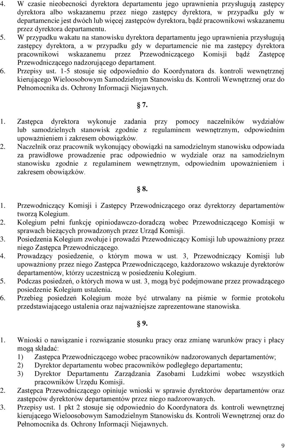 W przypadku wakatu na stanowisku dyrektora departamentu jego uprawnienia przysługują zastępcy dyrektora, a w przypadku gdy w departamencie nie ma zastępcy dyrektora pracownikowi wskazanemu przez
