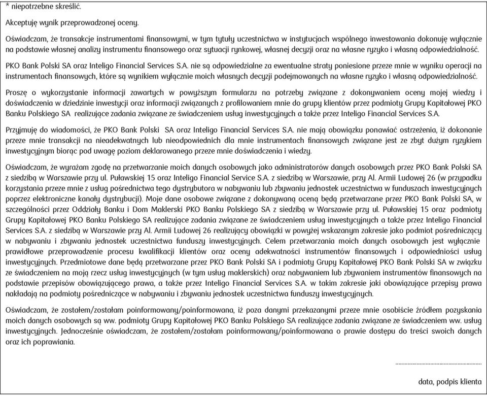 sytuacji rynkowej, własnej decyzji oraz na własne ryzyko i własną odpowiedzialność. PKO Bank Polski SA 