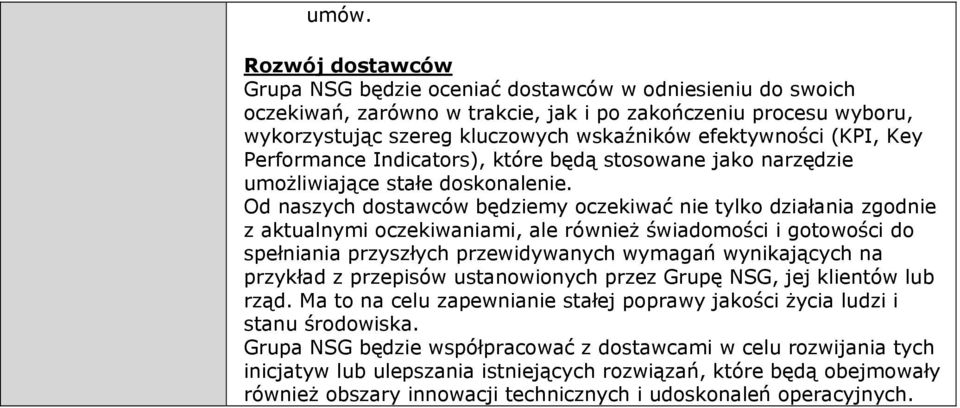 Od naszych dostawców będziemy oczekiwać nie tylko działania zgodnie z aktualnymi oczekiwaniami, ale również świadomości i gotowości do spełniania przyszłych przewidywanych wymagań wynikających na