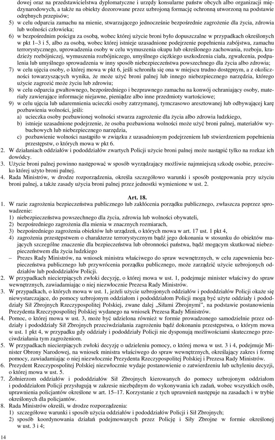 wobec której użycie broni było dopuszczalne w przypadkach określonych w pkt 1 3 i 5, albo za osobą, wobec której istnieje uzasadnione podejrzenie popełnienia zabójstwa, zamachu terrorystycznego,