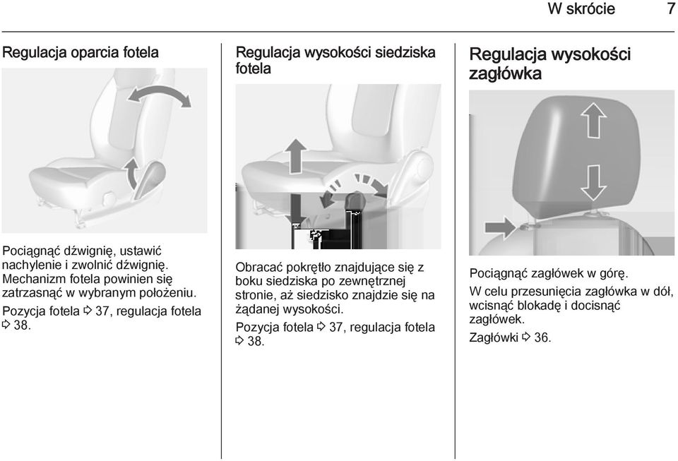 Obracać pokrętło znajdujące się z boku siedziska po zewnętrznej stronie, aż siedzisko znajdzie się na żądanej wysokości.