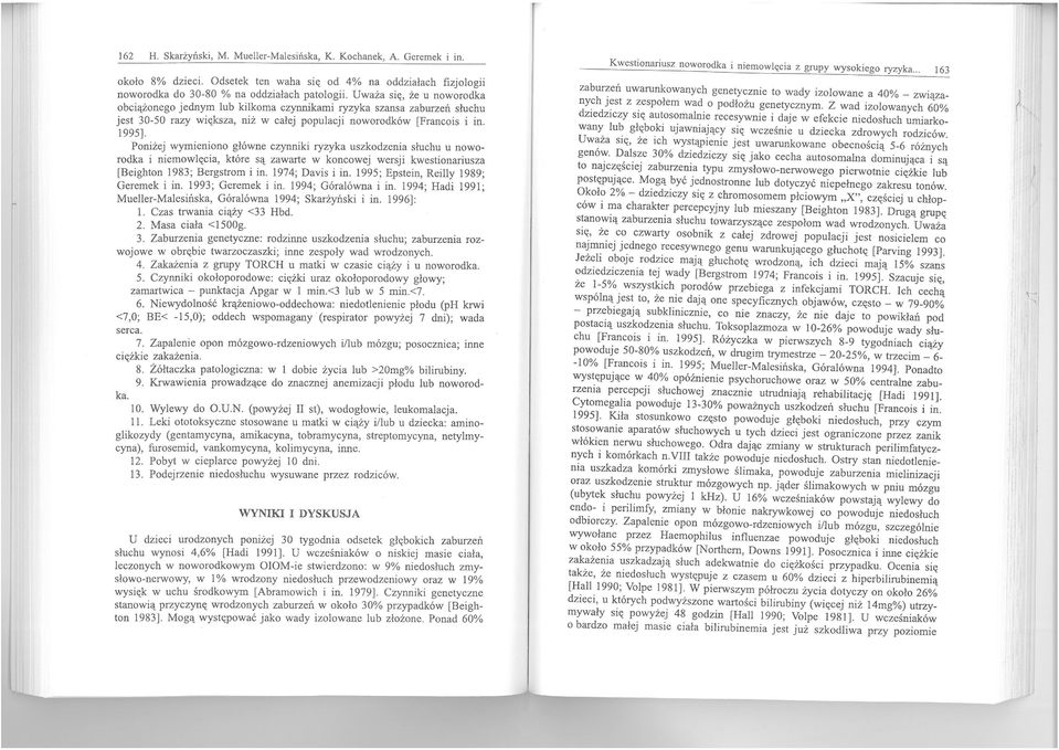 . Poniżej wymieniono główne czynniki yzyka uszkodzema słuchu u nowoodka i niemowl«cia, któe są zawate w koncowej wesji kwestlonanusza [Beighton 1983; Begstom i in. 1974; avis i in.