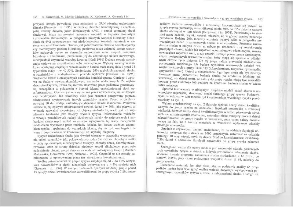 woduak w ~łędmku błomastym i pzewodzie ślimakowym. W pzypadku mzszych watoscl blhubmy medosłuch (u 6%) spowodowany jest niedotlenieniem komóek zęsatych w następstwie niedokwistości.