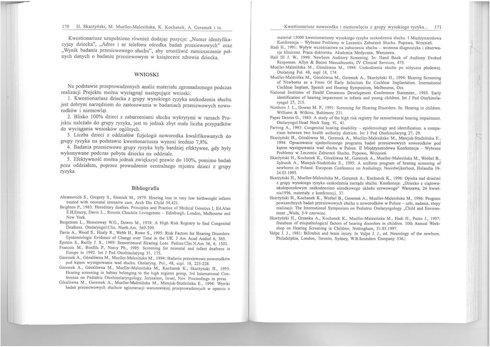 pełnych danych o badaniu pzesiewowym w książeczce zdowia dziecka. WNIOSKI Na podstawie pzepowadzonych analiz mateiału zgomadzonego podczas ealizacji Pojektu można wyciągnąć następujące wnioski: l.