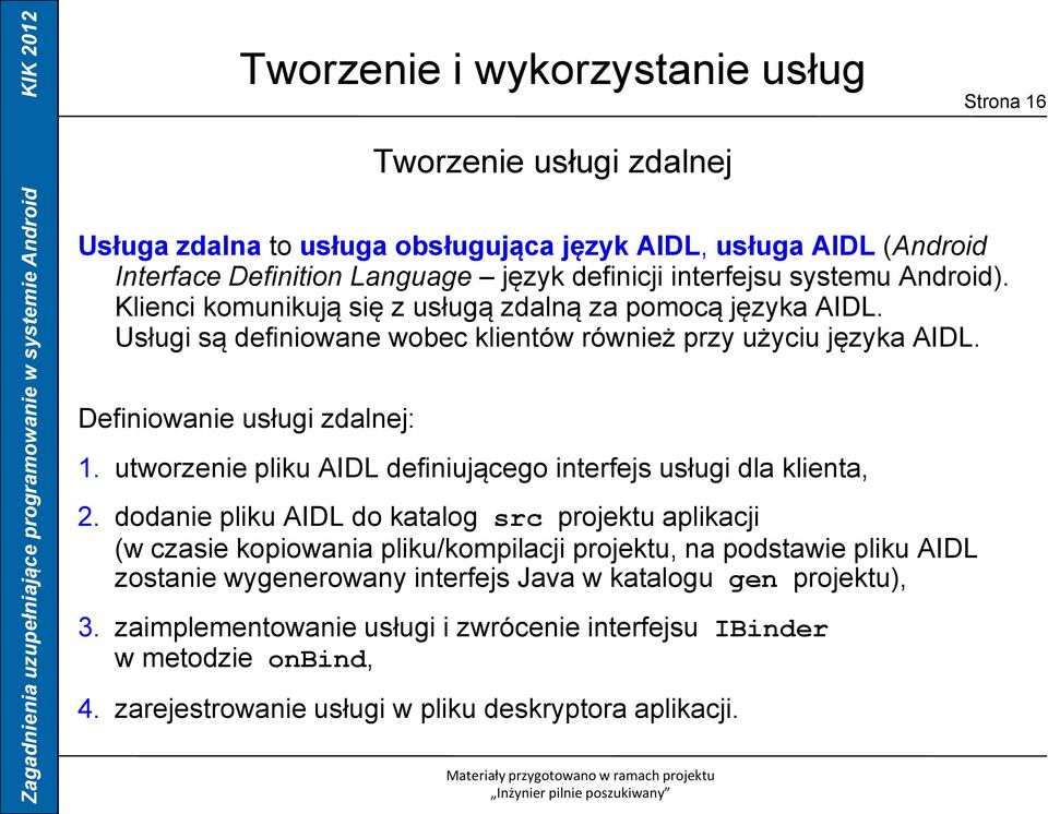 utworzenie pliku AIDL definiującego interfejs usługi dla klienta, 2.