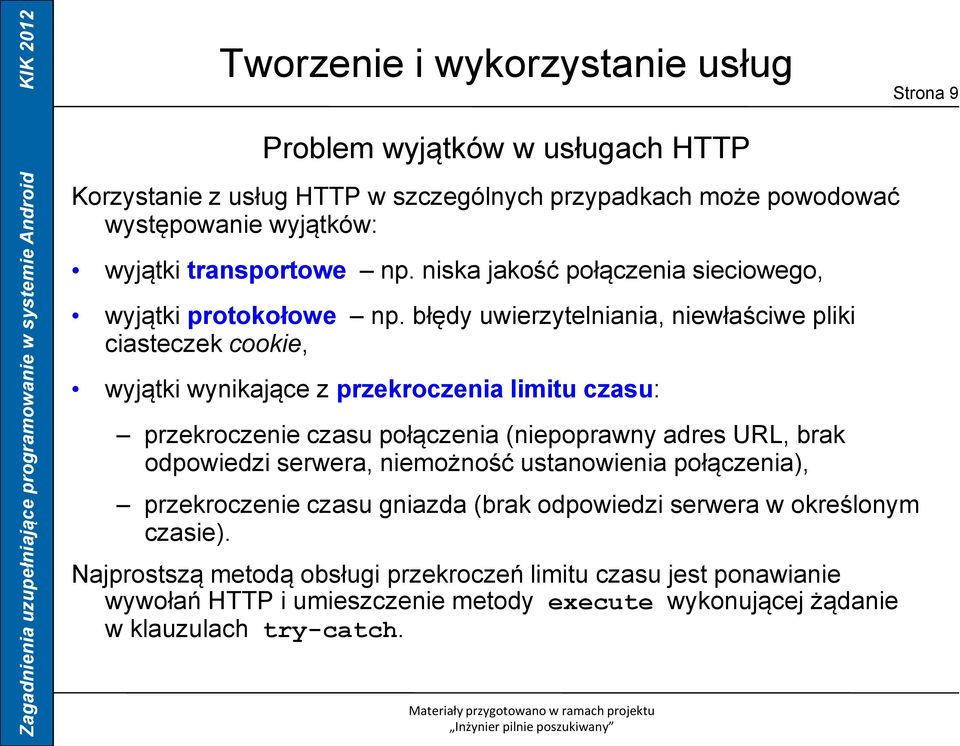 błędy uwierzytelniania, niewłaściwe pliki ciasteczek cookie, wyjątki wynikające z przekroczenia limitu czasu: przekroczenie czasu połączenia (niepoprawny adres URL,
