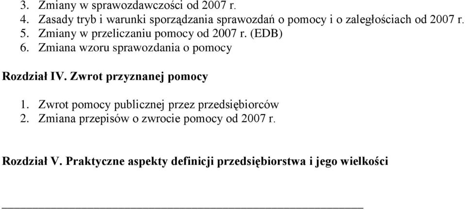 Zmiany w przeliczaniu pomocy od 2007 r. (EDB) 6. Zmiana wzoru sprawozdania o pomocy Rozdział IV.