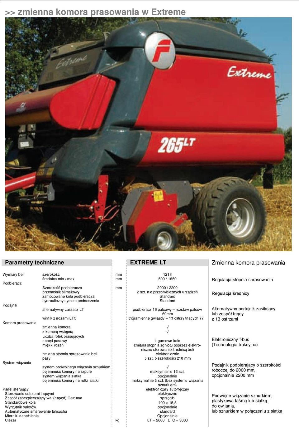 nie przeciwbieżnych urządzeń zamocowane koła podbieracza Standard hydrauliczny system podnoszenia Standard Podajnik alternatywny zasilacz LT podbieracz 16 palcowy rozstaw palców 69mm wirnik z nożami