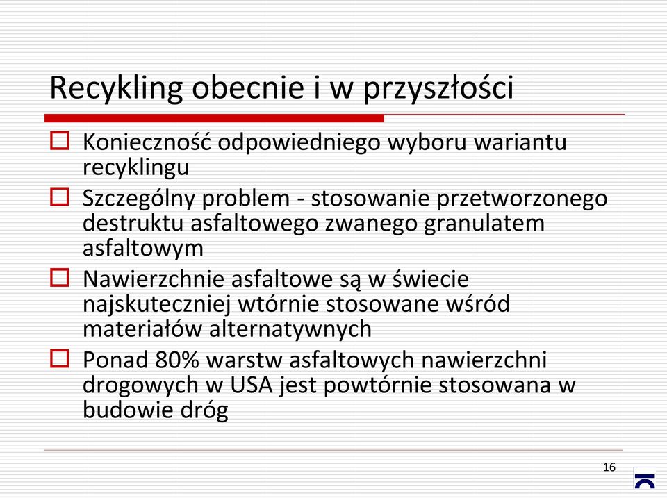 asfaltowym Nawierzchnie asfaltowe są w świecie najskuteczniej wtórnie stosowane wśród materiałów