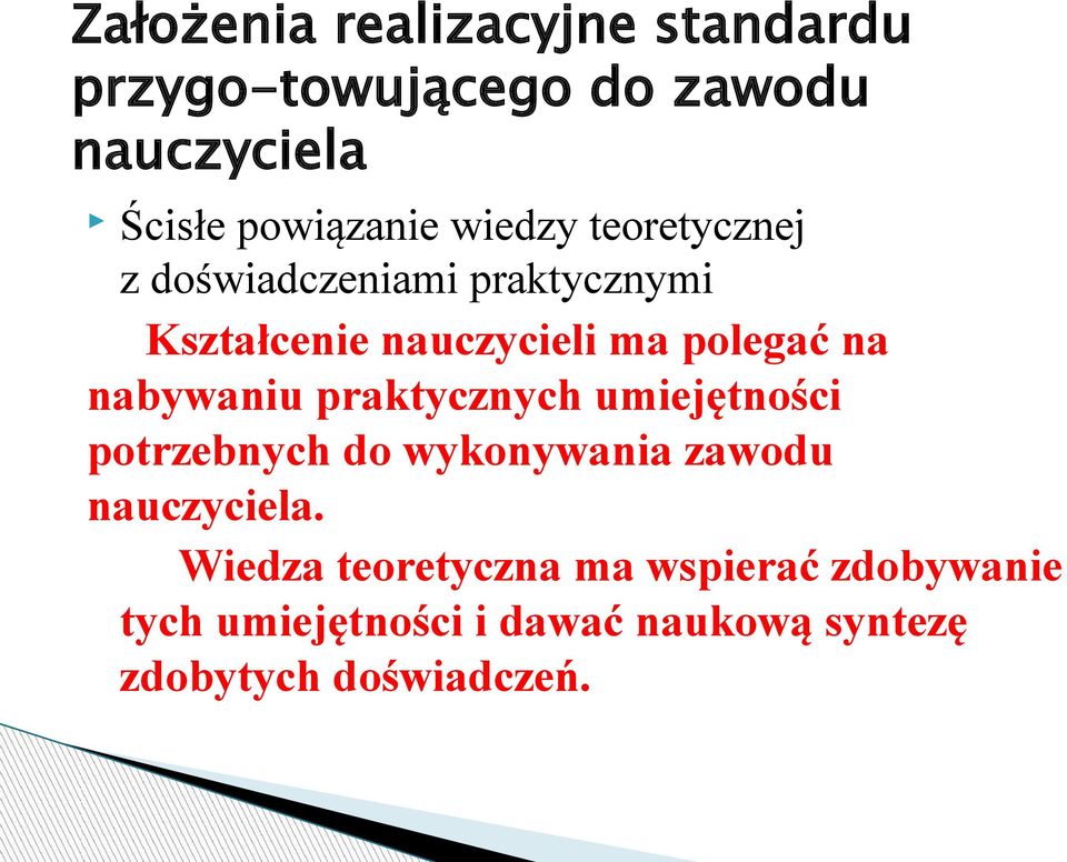 nabywaniu praktycznych umiejętności potrzebnych do wykonywania zawodu nauczyciela.