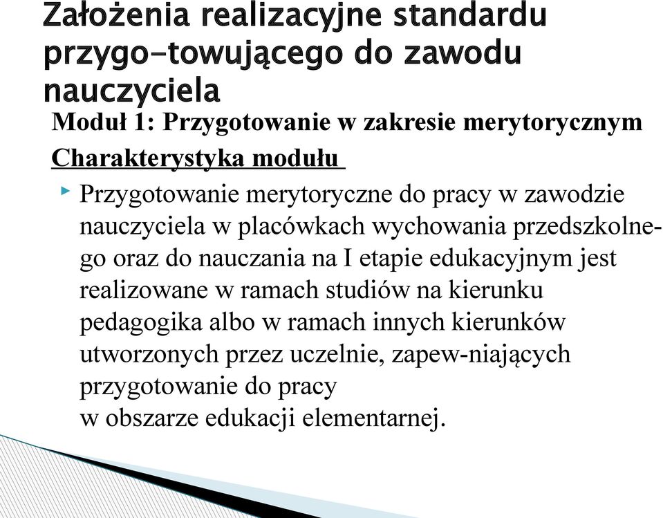wychowania przedszkolnego oraz do nauczania na I etapie edukacyjnym jest realizowane w ramach studiów na kierunku