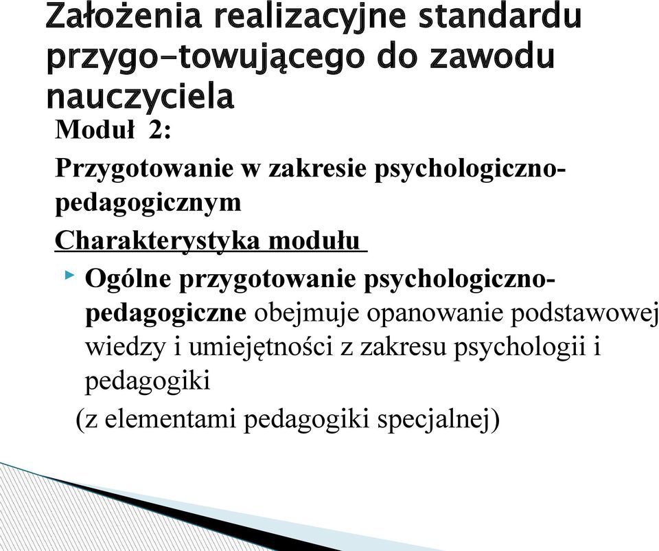 przygotowanie psychologicznopedagogiczne obejmuje opanowanie podstawowej wiedzy i