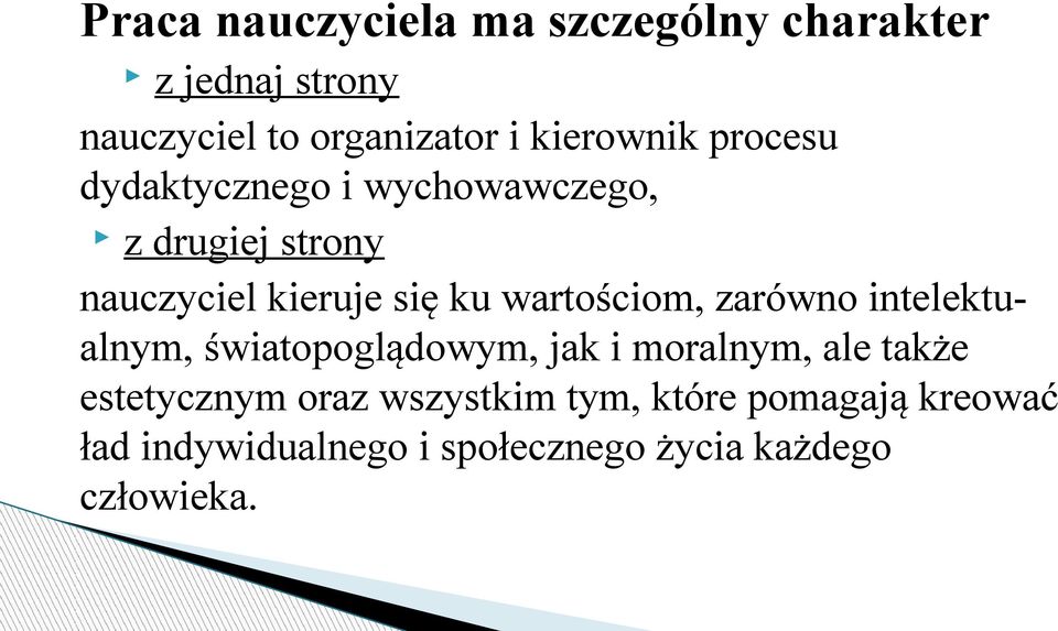 wartościom, zarówno intelektualnym, światopoglądowym, jak i moralnym, ale także estetycznym