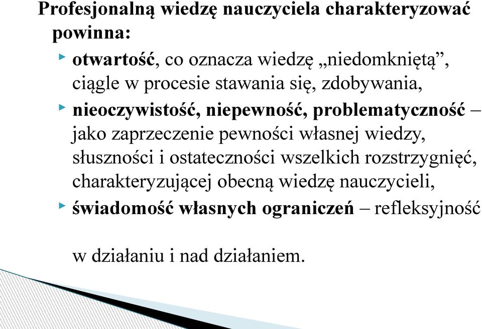 zaprzeczenie pewności własnej wiedzy, słuszności i ostateczności wszelkich rozstrzygnięć,
