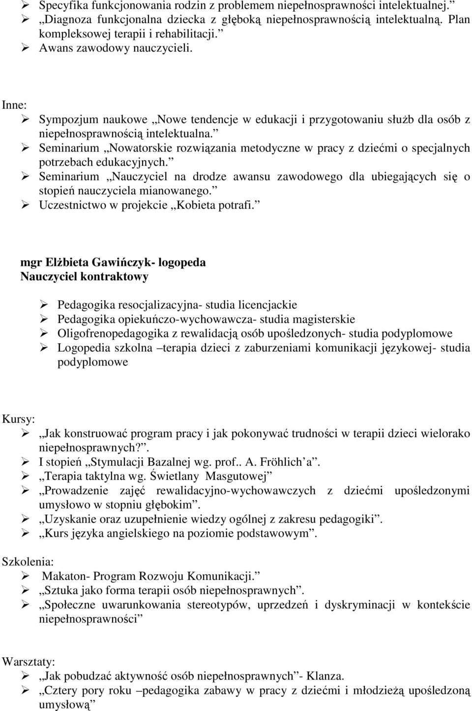 Seminarium Nowatorskie rozwiązania metodyczne w pracy z dziećmi o specjalnych potrzebach edukacyjnych.