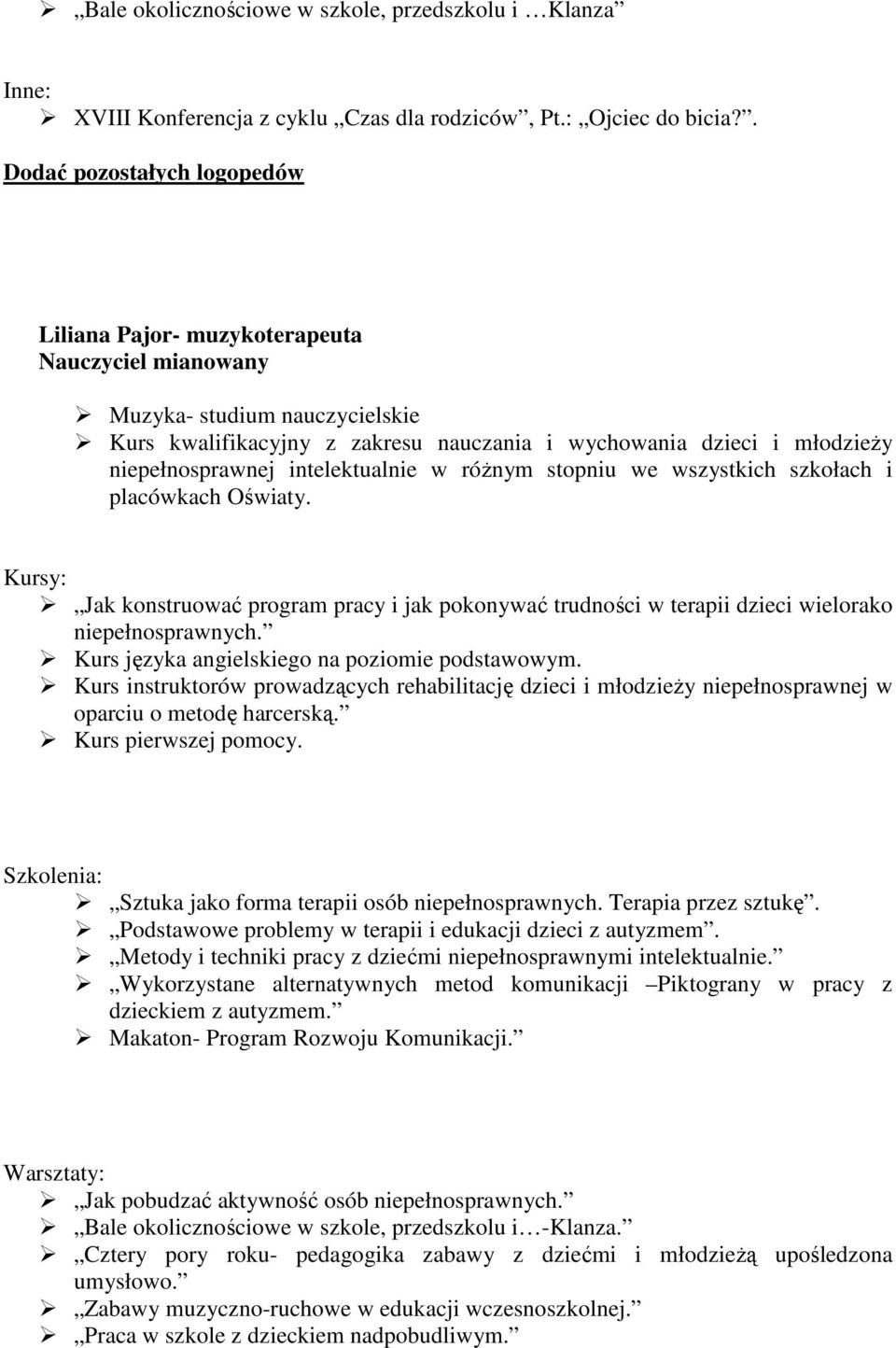 niepełnosprawnej intelektualnie w różnym stopniu we wszystkich szkołach i placówkach Oświaty. Jak konstruować program pracy i jak pokonywać trudności w terapii dzieci wielorako niepełnosprawnych.