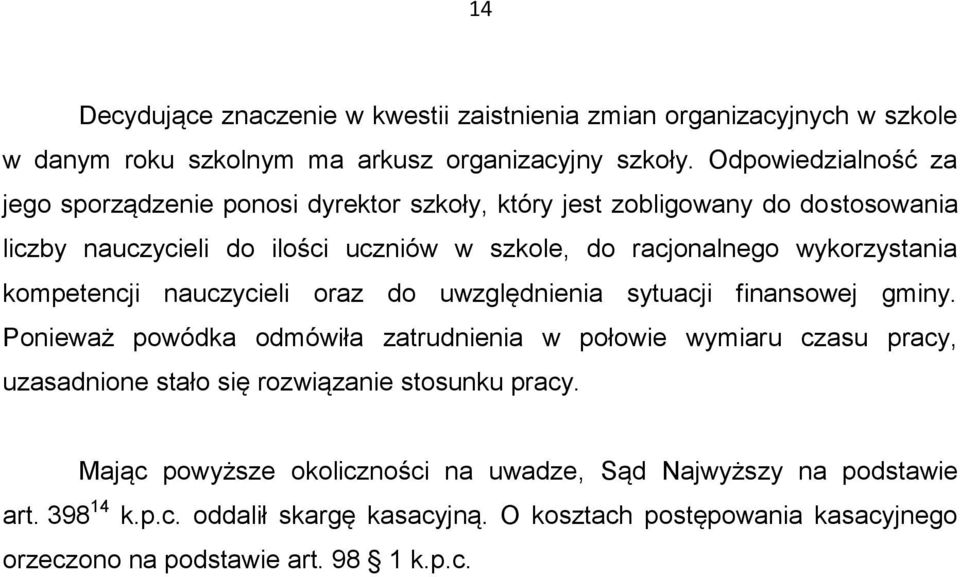 wykorzystania kompetencji nauczycieli oraz do uwzględnienia sytuacji finansowej gminy.